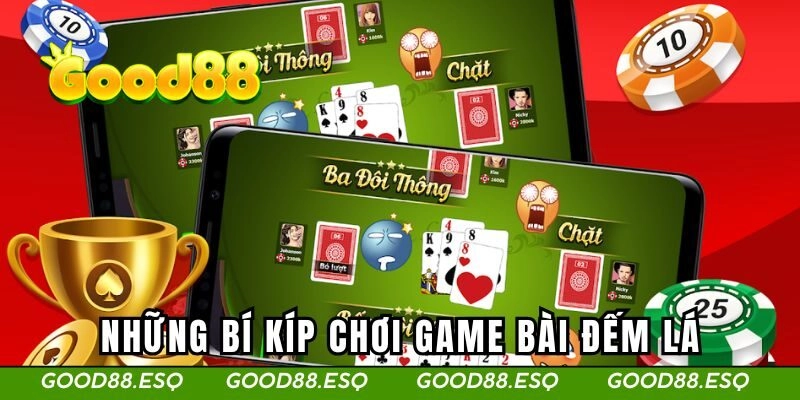 Tiến Lên Đếm Lá | Khám Phá Game Bài Online Mới 2025 3 Những bí kíp chơi game bài đếm lá dễ thắng