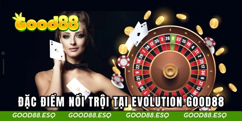 Evolution Gaming - Khám Phá Sảnh Game Cược Casino Đỉnh Cao 2 Điểm nổi bật tạo nên sức hút mạnh mẽ từ cộng đồng với Evolution Game