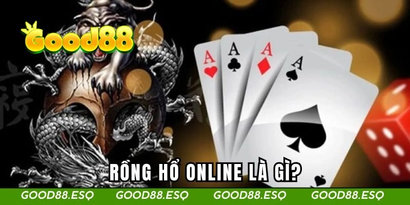 Rồng Hổ Online - Bí Quyết Để Cải Thiện Kỹ Năng Chơi Của Bạn 1 Rồng hổ online là gì?