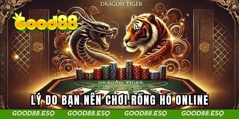 Rồng Hổ Online - Bí Quyết Để Cải Thiện Kỹ Năng Chơi Của Bạn 3 Lý do bạn nên chơi rồng hổ tại GOOD88