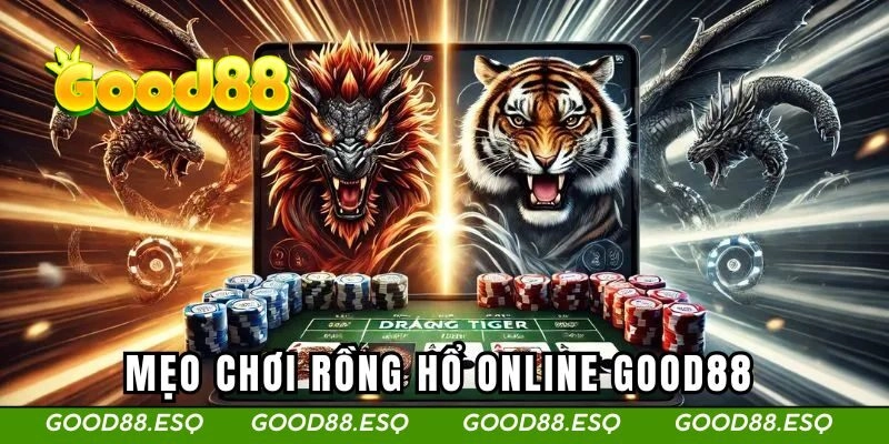 Rồng Hổ Online - Bí Quyết Để Cải Thiện Kỹ Năng Chơi Của Bạn 2 Mẹo chơi rồng hổ GOOD88 dễ dàng chiến thắng