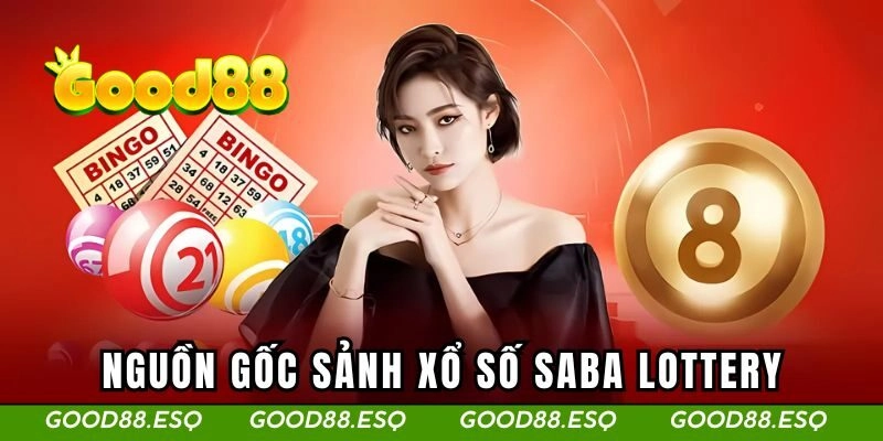 SABA Lottery - Thoải Mái Đánh Lô Đề Nhận Thưởng Liền Tay 1 Nguồn gốc sảnh xổ số SABA Lottery