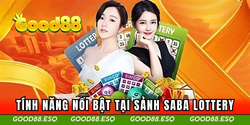 SABA Lottery - Thoải Mái Đánh Lô Đề Nhận Thưởng Liền Tay 2 Tính năng nổi bật tại sảnh xổ số SABA