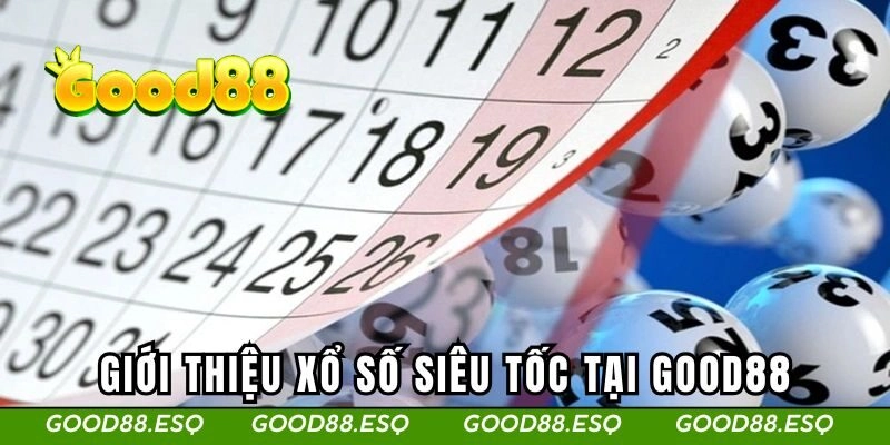 Xổ Số Siêu Tốc GOOD88 - Chiến Lược Ăn Thưởng Trong Tích Tắc 1 Giới thiệu xổ số siêu tốc tại GOOD88